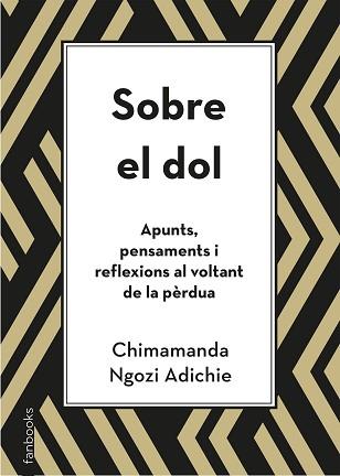 SOBRE EL DOL. APUNTS, PENSAMENTS I REFLEXIONS AL VOLTANT DE LA PÈRDUA | 9788418327391 | NGOZI ADICHIE, CHIMAMANDA | Llibreria L'Illa - Llibreria Online de Mollet - Comprar llibres online