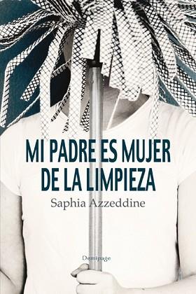 MI PADRE ES MUJER DE LA LIMPIEZA | 9788492719204 | AZZEDDINE, SAPHIA | Llibreria L'Illa - Llibreria Online de Mollet - Comprar llibres online