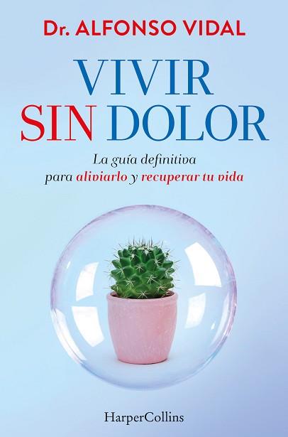 VIVIR SIN DOLOR. LA GUÍA DEFINITIVA PARA ALIVIARLO Y RECUPERAR TU VIDA | 9788491397762 | VIDAL, DR. ALFONSO | Llibreria L'Illa - Llibreria Online de Mollet - Comprar llibres online