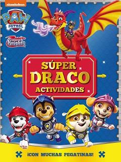 PAW PATROL | PATRULLA CANINA. ACTIVIDADES - SÚPER DRACO ACTIVIDADES. ¡CON MUCHAS | 9788448868550 | NICKELODEON | Llibreria L'Illa - Llibreria Online de Mollet - Comprar llibres online