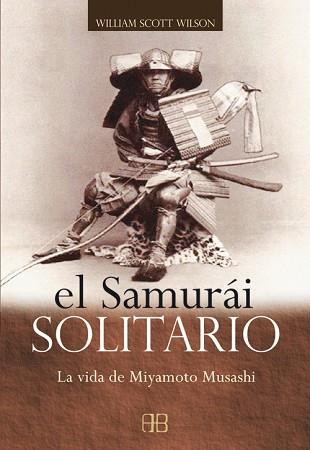 SAMURAI SOLITARIO, EL | 9788496111257 | WILSON,WILLIAM SCOTT | Llibreria L'Illa - Llibreria Online de Mollet - Comprar llibres online