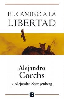 CAMINO A LA LIBERTAD, EL | 9788466651394 | CORCHS, ALEJANDRO | Llibreria L'Illa - Llibreria Online de Mollet - Comprar llibres online