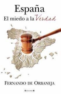 ESPAÑA EL MIEDO A LA VERDAD | 9788466645300 | ORBANEJA, FERNANDO DE | Llibreria L'Illa - Llibreria Online de Mollet - Comprar llibres online