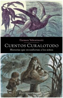 CUENTOS CURALOTODO | 9788497776462 | VALENTIONOTTI, CARMEN | Llibreria L'Illa - Llibreria Online de Mollet - Comprar llibres online