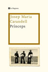 PRINCEPS | 9788498675894 | CARANDELL, JOSEP MARIA | Llibreria L'Illa - Llibreria Online de Mollet - Comprar llibres online