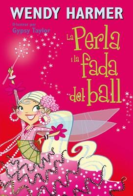 PERLA I LA FADA DEL BALLL, LA | 9788448834838 | HARMER,WENDY/TAYLOR,GYPSY | Llibreria L'Illa - Llibreria Online de Mollet - Comprar llibres online