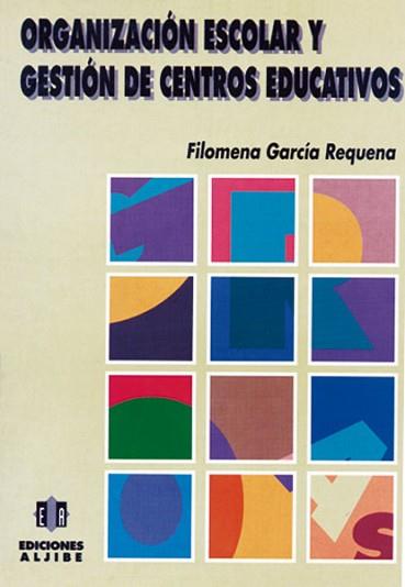 ORGANIZACION ESCOLAR Y GESTION DE CENTROS EDUCATIV | 9788487767678 | GARCIA REQUENA, FILOMENA | Llibreria L'Illa - Llibreria Online de Mollet - Comprar llibres online