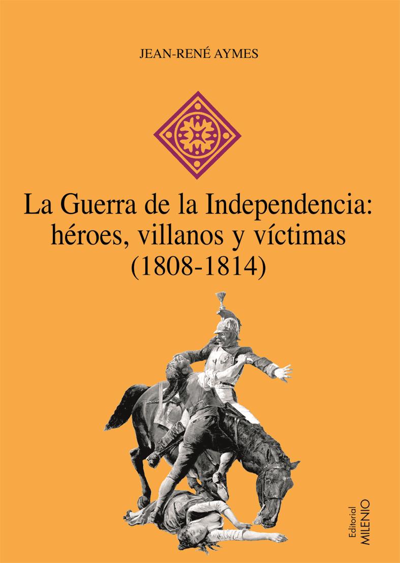 GUERRA DE LA INDEPENDENCIA, LA -HEROES VILLANOS Y | 9788497432603 | AYMES, JEAN-RENE | Llibreria L'Illa - Llibreria Online de Mollet - Comprar llibres online