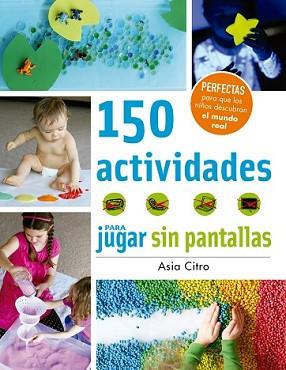 150 ACTIVIDADES PARA JUGAR SIN PANTALLAS | 9788426143525 | CITRO, ASIA | Llibreria L'Illa - Llibreria Online de Mollet - Comprar llibres online