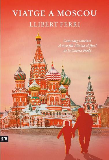 VIATGE A MOSCOU | 9788415642732 | FERRI I MATEO, LLIBERT | Llibreria L'Illa - Llibreria Online de Mollet - Comprar llibres online