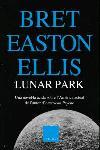 LUNAR PARK | 9788466406628 | EASTON ELLIS, BRET | Llibreria L'Illa - Llibreria Online de Mollet - Comprar llibres online