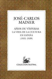 AÑOS DE VISPERAS | 9788467020427 | MAINER, JOSE-CARLOS | Llibreria L'Illa - Llibreria Online de Mollet - Comprar llibres online