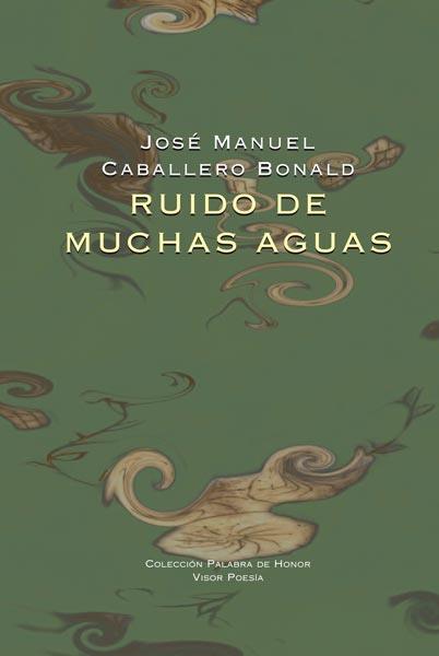 RUIDO DE MUCHAS AGUAS | 9788498950625 | CABALLERO BONALD, JOSÉ MANUEL | Llibreria L'Illa - Llibreria Online de Mollet - Comprar llibres online