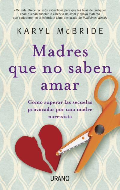 MADRES QUE NO SABEN AMAR | 9788479534028 | MCBRIDE, KARYL | Llibreria L'Illa - Llibreria Online de Mollet - Comprar llibres online