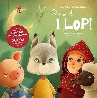 QUE VE EL LLOP! | 9788448867713 | AGUILAR, LUISA | Llibreria L'Illa - Llibreria Online de Mollet - Comprar llibres online