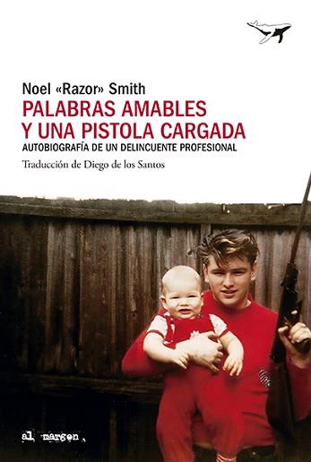 PALABRAS AMABLES Y UNA PISTOLA CARGADA | 9788412619478 | RAZOR SMITH, NOEL | Llibreria L'Illa - Llibreria Online de Mollet - Comprar llibres online