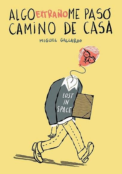 ALGO EXTRAÑO ME PASÓ CAMINO DE CASA | 9788418215339 | GALLARDO, MIGUEL | Llibreria L'Illa - Llibreria Online de Mollet - Comprar llibres online