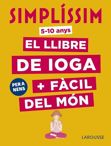 SIMPLÍSSIM. EL LLIBRE DE IOGA + FÀCIL DEL MÓN. PER A NENS | 9788417273927 | KOCH, ISABELLE | Llibreria L'Illa - Llibreria Online de Mollet - Comprar llibres online