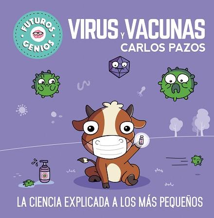 VIRUS Y VACUNAS (FUTUROS GENIOS 6) | 9788448857844 | PAZOS, CARLOS | Llibreria L'Illa - Llibreria Online de Mollet - Comprar llibres online