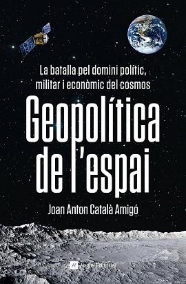 GEOPOLÍTICA DE L'ESPAI | 9788419017475 | CATALÀ AMIGÓ, JOAN ANTON | Llibreria L'Illa - Llibreria Online de Mollet - Comprar llibres online