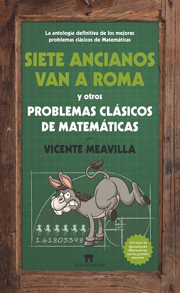 SIETE ANCIANOS VAN A ROMA Y OTROS PROBLEMAS CLÁSICOS DE MATEMÁTICAS | 9788494384608 | MEAVILLA SEGUÍ, VICENTE | Llibreria L'Illa - Llibreria Online de Mollet - Comprar llibres online