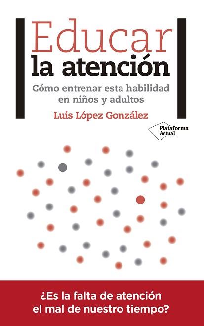 EDUCAR LA ATENCIÓN | 9788417376031 | LÓPEZ GONZÁLEZ, LUIS | Llibreria L'Illa - Llibreria Online de Mollet - Comprar llibres online