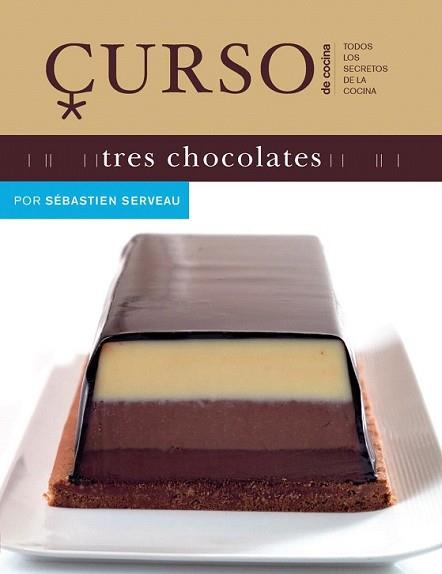 CURSO DE COCINA TRES CHOCOLATES | 9788496669505 | SERVEAU, SEBASTIEN | Llibreria L'Illa - Llibreria Online de Mollet - Comprar llibres online