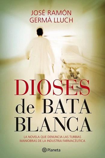 DIOSES DE BATA BLANCA | 9788408101550 | GERMA LLUCH, JOSE RAMON | Llibreria L'Illa - Llibreria Online de Mollet - Comprar llibres online