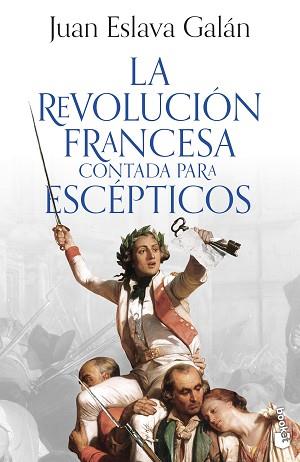 REVOLUCIÓN FRANCESA CONTADA PARA ESCÉPTICOS | 9788408293613 | ESLAVA GALÁN, JUAN | Llibreria L'Illa - Llibreria Online de Mollet - Comprar llibres online