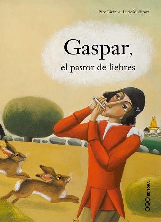 GASPAR EL PASTOR DE LIEBRES | 9788496788473 | LIVAN, PACO; MULLEROVA, LUCIE | Llibreria L'Illa - Llibreria Online de Mollet - Comprar llibres online