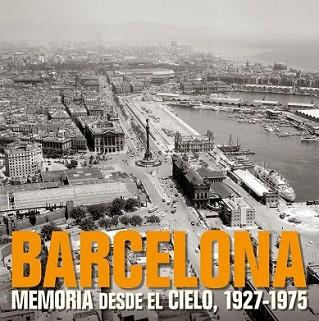 BARCELONA MEMORIA DESDE EL CIELO 1927-1975 | 9788497857840 | AA. VV. | Llibreria L'Illa - Llibreria Online de Mollet - Comprar llibres online