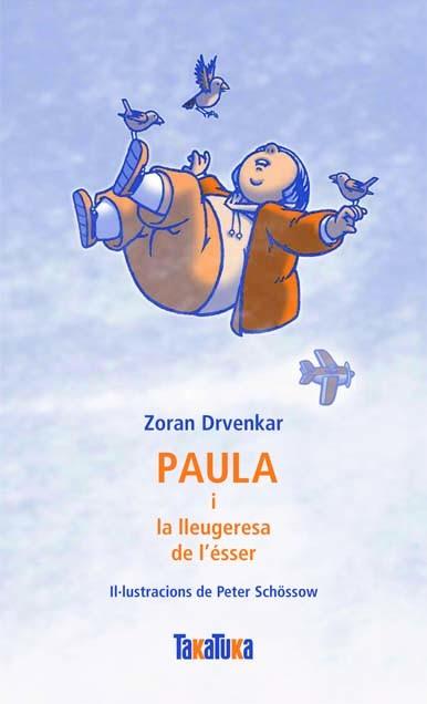 PAULA I LA LLEUGERESA DE L'ESSER | 9788492696192 | DRVENKAR, ZORAN | Llibreria L'Illa - Llibreria Online de Mollet - Comprar llibres online