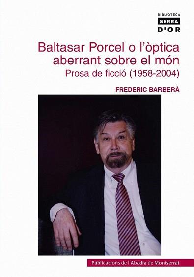 BALTASAR PORCEL O L'OPTICA ABERRANT SOBRE EL MON | 9788484159902 | BARBERA FARRAN, FREDERIC | Llibreria L'Illa - Llibreria Online de Mollet - Comprar llibres online