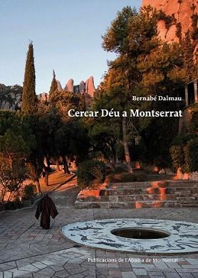 CERCAR DÉU A MONTSERRAT | 9788498835212 | DALMAU I RIBALTA, BERNABÉ | Llibreria L'Illa - Llibreria Online de Mollet - Comprar llibres online