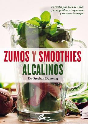 ZUMOS Y SMOOTHIES ALCALINOS | 9788484456322 | DOMENIG, STEPHAN/ANGELL, MARTYNA | Llibreria L'Illa - Llibreria Online de Mollet - Comprar llibres online