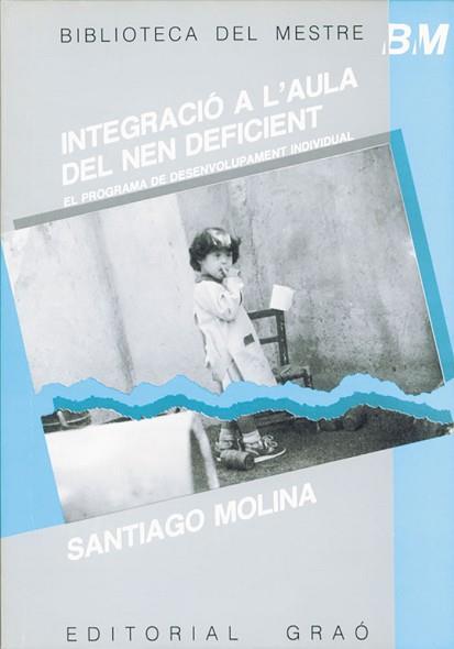 INTEGRACIO A L`AULA DEL NEN DEFICIENT | 9788485729692 | SANTIAGO MOLINA | Llibreria L'Illa - Llibreria Online de Mollet - Comprar llibres online