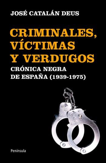 CRIMINALES VÍCTIMAS Y VERDUGOS | 9788499421070 | CATALÁN DEUS, JOSE | Llibreria L'Illa - Llibreria Online de Mollet - Comprar llibres online