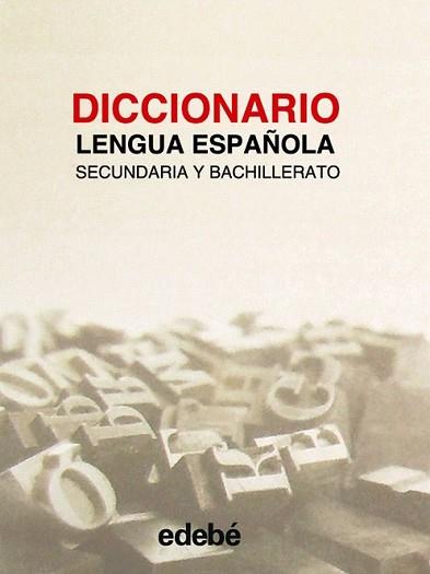 DICCIONARIO LENGUA ESPAÑOLA SECUNDARIA Y BACHILLERATO | 9788423660070 | EDEBÉ, OBRA COLECTIVA | Llibreria L'Illa - Llibreria Online de Mollet - Comprar llibres online