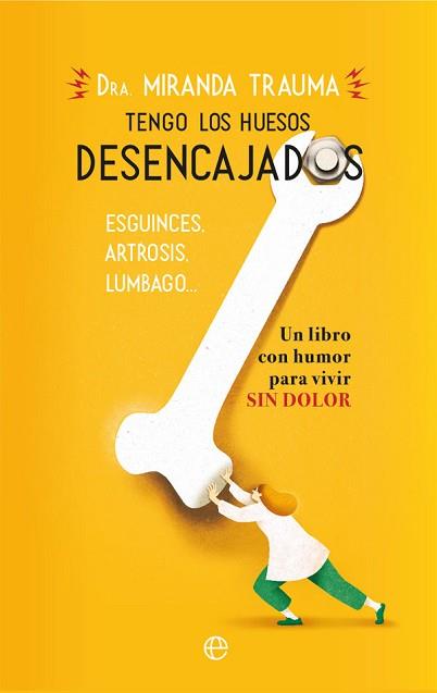 TENGO LOS HUESOS DESENCAJADOS | 9788491644873 | TRAUMA, MIRANDA | Llibreria L'Illa - Llibreria Online de Mollet - Comprar llibres online