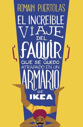 INCREÍBLE VIAJE DEL FAQUIR QUE SE QUEDÓ ATRAPADO EN UN ARMARIO DE IKEA, EL | 9788425351969 | PUERTOLAS, ROMAIN | Llibreria L'Illa - Llibreria Online de Mollet - Comprar llibres online