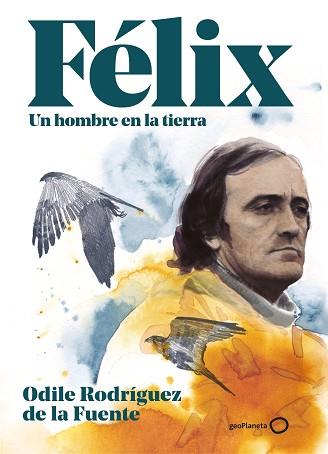 FÉLIX. UN HOMBRE EN LA TIERRA. EDICIÓN ESPECIAL | 9788408248354 | RODRÍGUEZ DE LA FUENTE, ODILE | Llibreria L'Illa - Llibreria Online de Mollet - Comprar llibres online