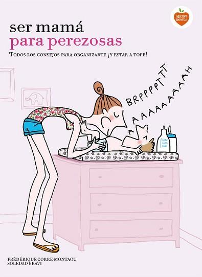 SER MAMÁ PARA PEREZOSAS | 9788416177929 | CORRE MONTAGU, FREDERIQUE/SOLEDAD BRAVI | Llibreria L'Illa - Llibreria Online de Mollet - Comprar llibres online