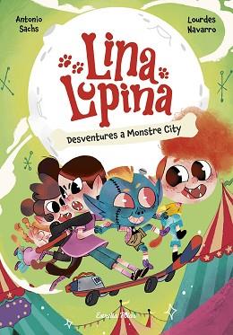 LINA LUPINA 3. DESVENTURES A MONSTRE CITY | 9788413898872 | SACHS, ANTONIO/NAVARRO, LOURDES | Llibreria L'Illa - Llibreria Online de Mollet - Comprar llibres online