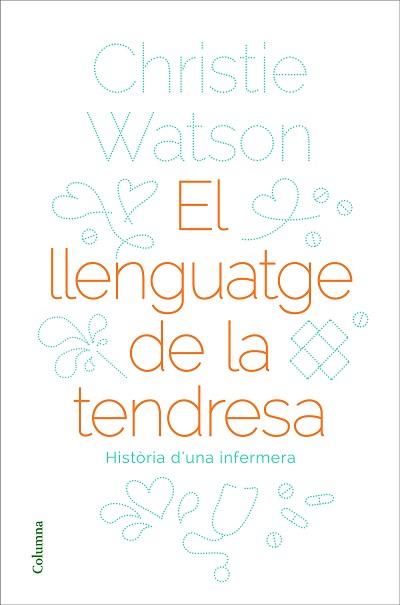 LLENGUATGE DE LA TENDRESA, EL | 9788466424127 | WATSON, CHRISTIE | Llibreria L'Illa - Llibreria Online de Mollet - Comprar llibres online