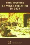 MUJER PALESTINA EN GAZA, LA | 9788487198700 | ARJONILLA, SOFIA | Llibreria L'Illa - Llibreria Online de Mollet - Comprar llibres online