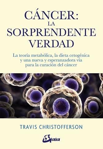 CÁNCER LA SORPRENDENTE VERDAD | 9788484457350 | CHRISTOFFERSON, TRAVIS | Llibreria L'Illa - Llibreria Online de Mollet - Comprar llibres online