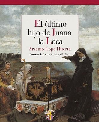 ULTIMO HIJO DE JUANA LA LOCA, EL | 9788493692940 | LOPE HUERTA, ARSENIO | Llibreria L'Illa - Llibreria Online de Mollet - Comprar llibres online