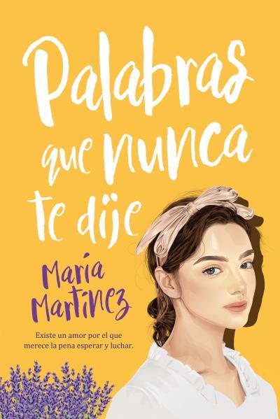 PALABRAS QUE NUNCA TE DIJE | 9788417421434 | MARTÍNEZ, MARÍA | Llibreria L'Illa - Llibreria Online de Mollet - Comprar llibres online