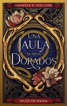 JAULA DE HILOS DORADOS, UNA | 9788419252098 | MIGLIORE, VANESSA R. | Llibreria L'Illa - Llibreria Online de Mollet - Comprar llibres online