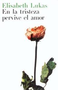 EN LA TRISTEZA PERVIVE EL AMOR | 9788449312120 | LUKAS, ELISABETH | Llibreria L'Illa - Llibreria Online de Mollet - Comprar llibres online